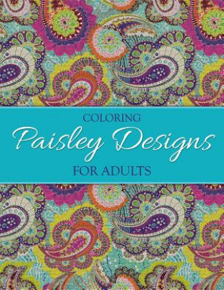 Knjiga Coloring Paisley Designs for Adults N/A