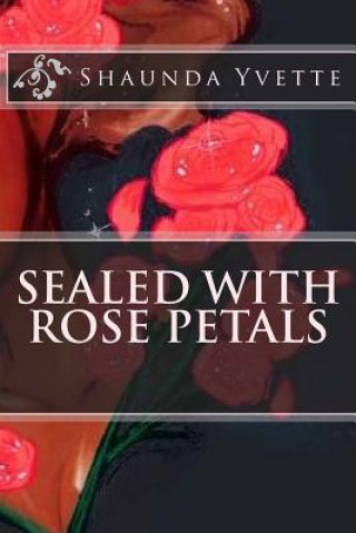 Buch Sealed with Rose Petals Shaunda Yvette