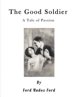 Kniha The Good Soldier: A Tale of Passion Ford Madox