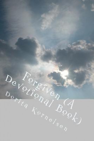 Knjiga Forgiven (A Devotional Book) Dorita Lynn Kornelsen