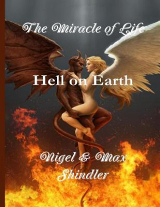 Kniha The Miracle of Life: Hell on Earth Nigel Shindler