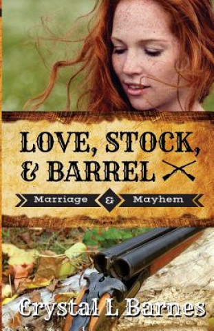 Könyv Love, Stock, & Barrel Crystal L Barnes