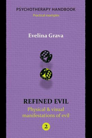 Könyv Refined Evil: Physical & Visual Manifestations of Evil: Psychotherapy Handbook Evelina Grava