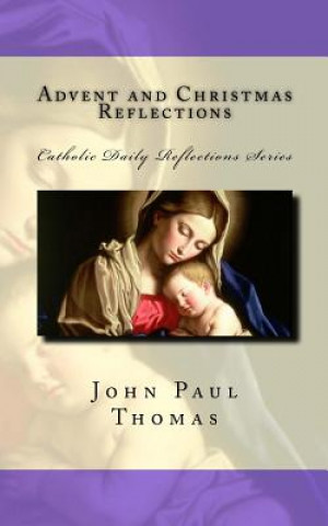 Könyv Advent and Christmas Reflections John Paul Thomas