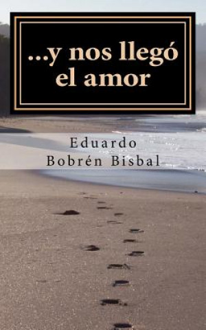 Книга ...y nos llego el amor: poemario MR Eduardo R Bobren-Bisbal