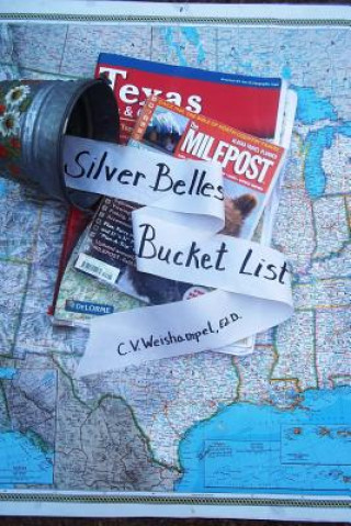 Kniha Silver Belles Bucket List C V Weishampel Ed D