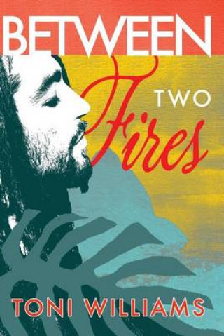 Kniha Between Two Fires Toni Williams