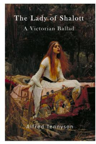 Kniha The Lady of Shalott: A Victorian Ballad Alfred Tennyson