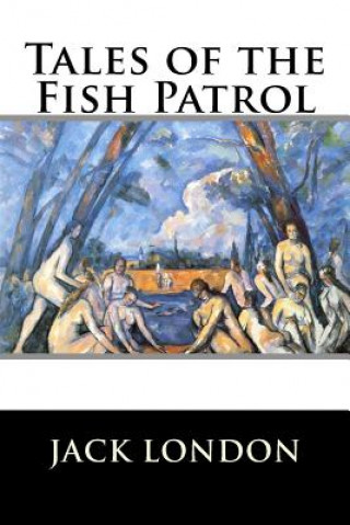 Kniha Tales of the Fish Patrol Jack London