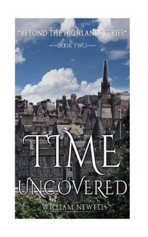 Kniha Romance: Time Uncovered - A Scottish Historical Time Travel Tale William Newell