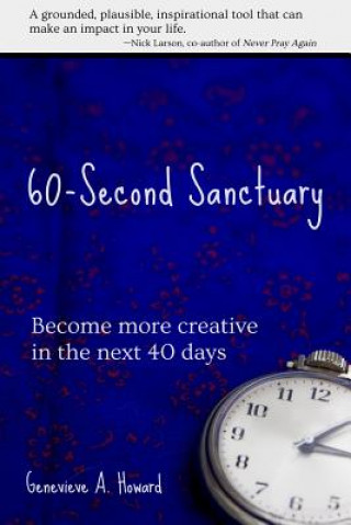 Könyv 60-Second Sanctuary: Become more creative in the next 40 days Genevieve A Howard