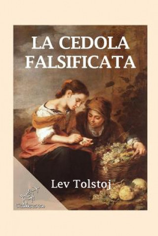Kniha La cedola falsificata: Denaro Falso Lev Nikolaevic Tolstoj