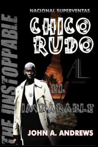 Kniha Chico Rudo ... El Imparable John A Andrews