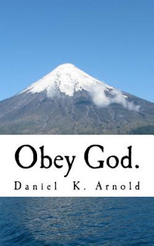Carte Obey God. Daniel K Arnold