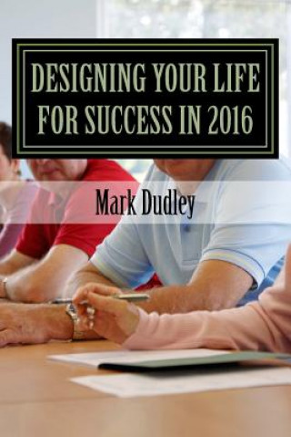 Carte Designing Your Life for Success in 2016 Mark Dudley