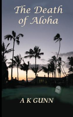 Kniha The Death of Aloha A K Gunn