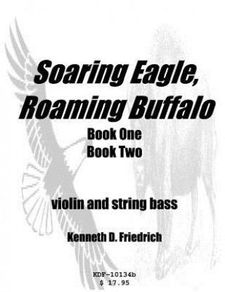 Boek Soaring Eagle, Roaming Buffalo - violin/string bass duet Kenneth Friedrich