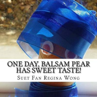 Book One Day, Balsam Pear Has Sweet Taste! MS Suet Fan Regina Wong