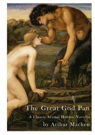 Carte The Great God Pan: A Classic Sexual Horror Novella Arthur Machen