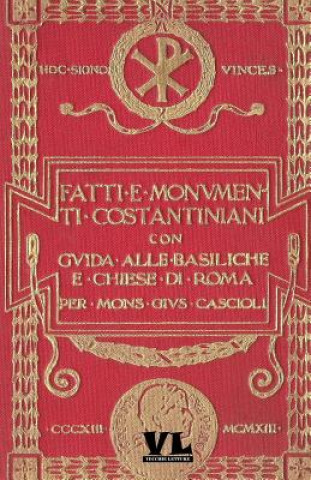 Carte Fatti E Monumenti Costantiniani: Con Guida Alle Basiliche E Chiese Di Roma Giuseppe Cascioli