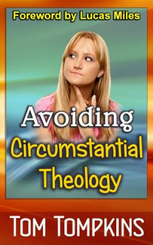 Könyv Avoiding Circumstantial Theology Tom Tompkins