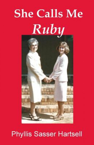 Knjiga She Calls Me Ruby Phyllis Sasser Hartsell