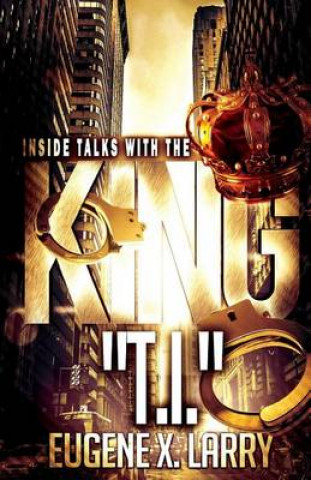 Книга Inside Talks With The King: Ti Eugene X Larry