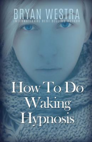 Boek HOW TO DO WAKING HYPNOSIS Bryan Westra