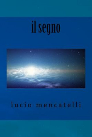 Kniha il segno Lucio Mencatelli