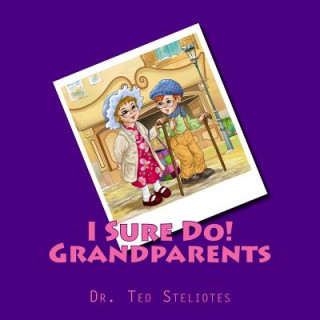 Book I Sure Do! Grandparents Dr Ted Steliotes