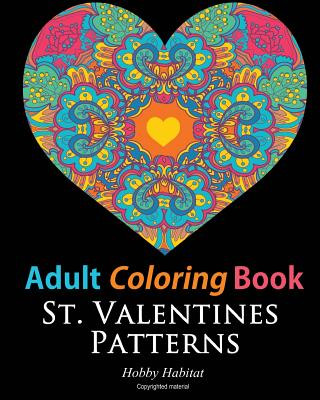 Carte St. Valentines Zentangle Patterns: 33 Stress Relieving, Romantic St. Valentines Coloring Designs Hobby Habitat Coloring Books