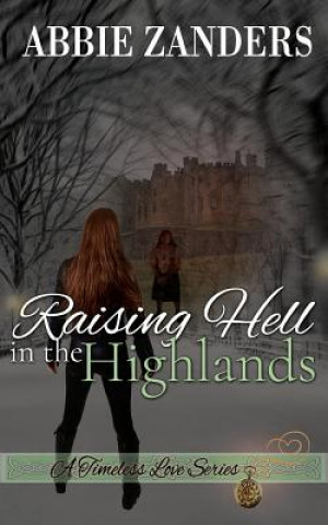 Книга Raising Hell in the Highlands: A Time Travel Romance Abbie Zanders