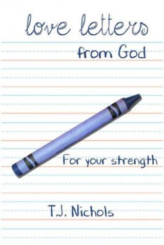 Kniha love letters from God: for your strength T J Nichols