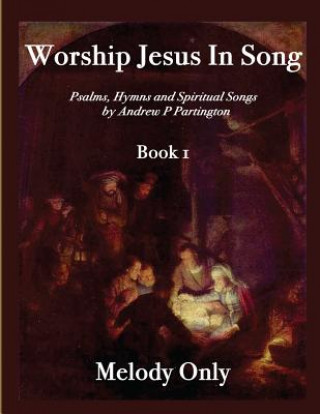 Kniha Worship Jesus In Song Melody Only MR Andrew P Partington