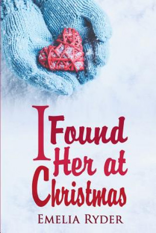 Könyv I Found Her at Christmas Emelia Ryder