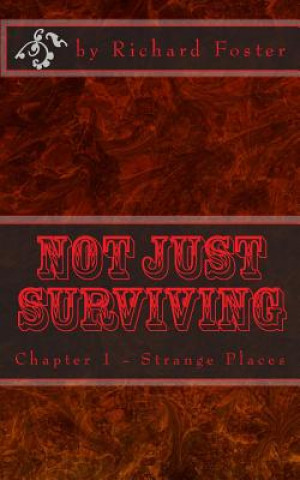 Livre Not Just Surviving: Chapter 1 - Strange Places Richard Foster