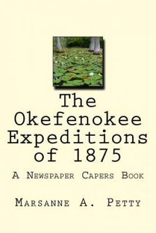 Kniha The Okefenokee Expeditions of 1875 Marsanne a Petty