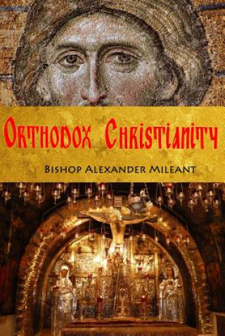 Kniha Orthodox Christianity Alexander Mileant