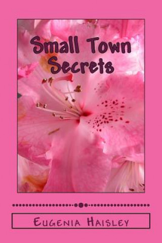 Knjiga Small Town Secrets Eugenia a Haisley