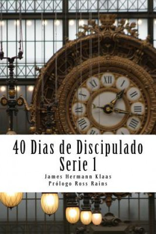 Kniha 40 Dias de Discipulado Serie 1 James Hermann Klaas