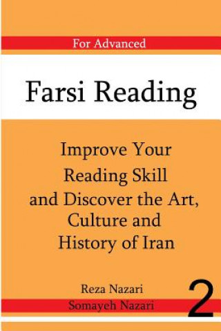 Kniha Farsi Reading: Improve Your Reading Skill and Discover the Art, Culture and Hist: For Advanced Farsi Learners Reza Nazari