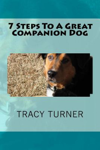Carte 7 Steps To A Great Companion Dog Tracy E Turner