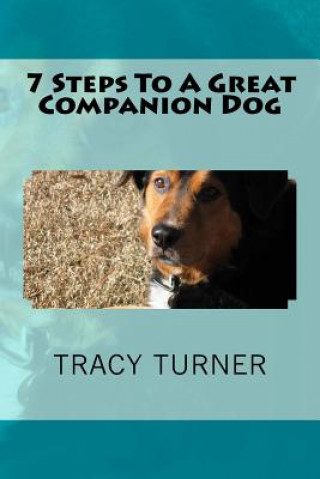 Knjiga 7 Steps To A Great Companion Dog Tracy E Turner