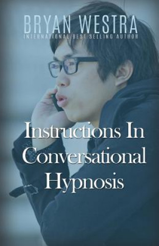 Knjiga Instructions In Conversational Hypnosis Bryan Westra