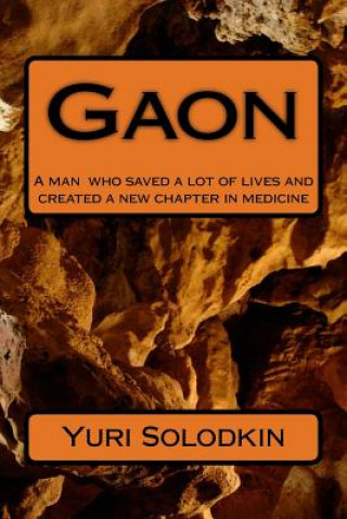 Kniha Gaon: A man who saved a lot of lives and who created a new chapter in medicine Yuri Solodkin