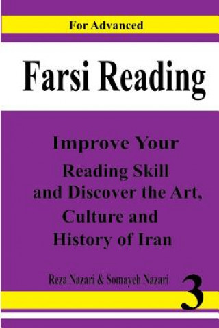 Kniha Farsi Reading: Improve Your Reading Skill and Discover the Art, Culture and History of Lran: For Advanced Farsi Learners Reza Nazari
