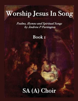 Kniha Worship Jesus in Song SA(A) MR Andrew P Partington