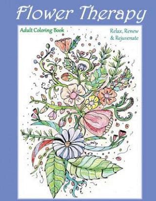 Книга Flower Therapy: Adult Coloring Book: Relax, Renew & Rejuvenate Kristen James