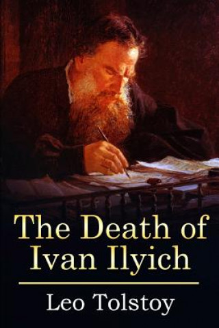 Könyv The Death of Ivan Ilyich: (Mockingbird Classics Deluxe Edition) Leo Tolstoy