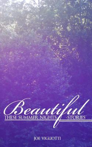 Buch Beautiful, These Summer Nights: Stories Joe Vigliotti